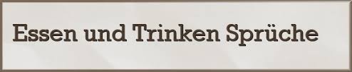 165 Spruche Uber Essen Und Trinken Gratis Spruch De