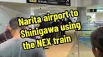 Narita airport to Shinigawa. Thought this might be helpful for ...