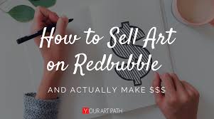 How to sell designs on redbubble. How To Sell Art On Redbubble And Actually Make Money Doing It