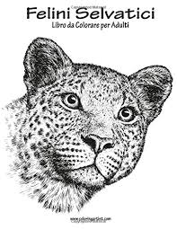 Clicca qui per stampare mielampo da colorare. Buy Felini Selvatici Libro Da Colorare Per Adulti 1 Book Online At Low Prices In India Felini Selvatici Libro Da Colorare Per Adulti 1 Reviews Ratings Amazon In