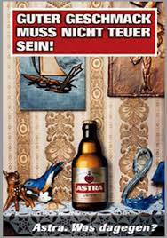 Astra 099 Guter Geschmack Muss Nicht Teuer Sein Astra Was Dagegen Bier Werbung Astra Bier Bier Lustig