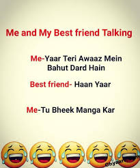 My friends often tell me that i am a fun person. Funny Best Friend Jokes Best Friend Jokes For Whatsapp Status