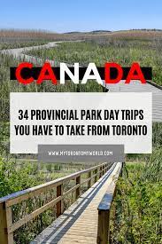 34 Provincial Parks Near Toronto That Are Less Than Two Hours Away Ontario Travel North America Travel Canadian Travel