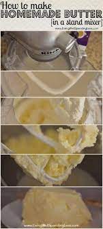 How To Make Homemade Butter Make Butter In A Stand Mixer Recipe Homemade Butter Kitchen Aid Recipes Food