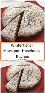 Winterlicher Marzipan Haselnuss Kuchen Kuchen Zutaten Haselnuss Haselnusskuchen