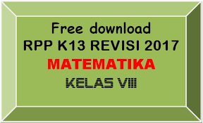 Rpp matematika sekolah menengah pertama kelas 8 kurikulum 2013 revisi 2017 ini merupakan perangkat pembelajaran terbaru yang akan aku bagikan dalam kesempatan kali ini khususnya untuk guru matematika sekolah menengah pertama kelas 8 yang belum mempunyai rpp untuk dipakai pada tahun fatwa 2018/2019 nanti. Free Download Rpp Matematika Kelas Viii Smp Mts K 13 Revisi 2017 Lengkap Madrasah Muba