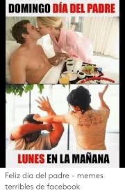 Hoy, 19 de marzo es el dia del padre. 25 Best Memes About Dia Del Padre Dia Del Padre Memes