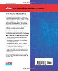 Mechanical Engineering for Makers: A Hands-on Guide to Designing and Making  Physical Things: Bunnell, Brian, Najia, Samer: 9781680455878: Amazon.com:  Books