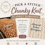 Pick a Stitch- Blanket Workshop - Paradise Hills...