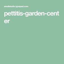 Pettitis Garden Center Garden Center Garden Blog
