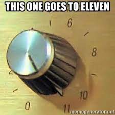 This One Goes To Eleven Spinal Tap Goes To 11 Meme Generator