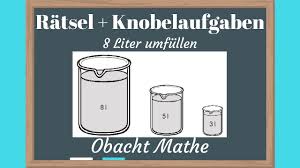 Eine redensart sagt „auch ein schöner rücken kann entzücken. Ratsel 8 Liter In 5 Und 3 Litergefass Umfullen Ratsel Knobelaufgaben Mit Losungen Obachtmathe Youtube