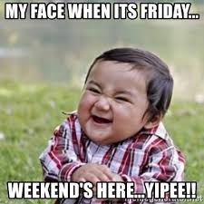 Maybe you would like to learn more about one of these? My Face When Its Friday Weekend S Here Yipee Evil Plan Kid Meme Generator