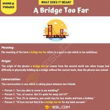 A Bridge Too Far Meaning And Examples Of This Common Idiomatic Phrase 7esl Idioms And Phrases Sentence Examples Idioms