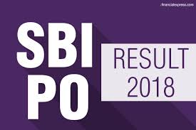 Sbi po notification & important dates. Sbi Po Prelims Result 2018 Declared At Sbi Co In Bank Sbi Careers Steps To Check Probationary Officer Preliminary Exam Results The Financial Express