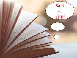 Fii foarte trist şi fă ceva pentru a ameliora situaţia în care te afli. SÄƒ Fi Sau SÄƒ Fii Cand Se Scrie Cu Un I È™i Cand Se Scrie Cu Doi De I