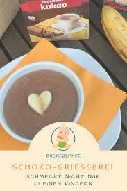 Schoko Griessbrei Nicht Nur Fur Baby Und Klein Kinder Rezept Lebensmittel Essen Rezepte Furs Baby Griessbrei