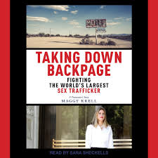Taking Down Backpage: Fighting the Worlds Largest Sex Trafficker: Krell,  Maggy, Sheckells, Sara: 9798212088640: Amazon.com: Books