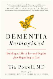 This book helped our family take a different perspective in dealing with our aging family members. Dementia Reimagined By Tia Powell 9780735210912 Penguinrandomhouse Com Books