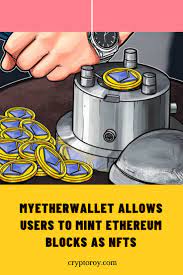 Myetherwallet Allows Users To Mint Ethereum Blocks As Nfts In 2021 Users Blocks Blockchain