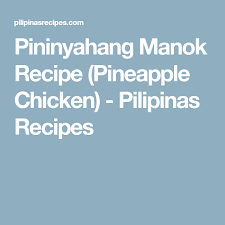 Pininyahang Manok Recipe Pineapple Chicken Recipe Pininyahang Manok Recipe Pineapple Chicken Recipes