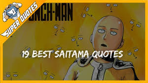 Hence, why we decided to make quotes for episode by. 19 Powerfull One Punch Man Saitama Quotes Saitama Quotes Wallpapers Saitama Best Quotes Youtube