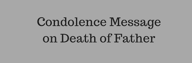 It's my fervent prayer and hope that his soul will rest in absolute peace next to his maker until the day he meets us. 51 Condolence Message On Death Of Father Pure Love Messages