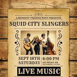 Live Music w/ Squid City Slingers