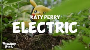 If you believe it then you can. Katy Perry Electric Lyrics Youtube