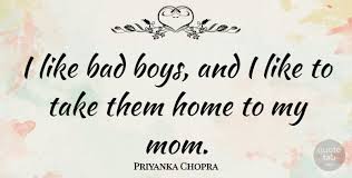 The film also has two parts. Priyanka Chopra I Like Bad Boys And I Like To Take Them Home To My Mom Quotetab