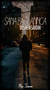 Sana Baglaninca Dusmem Sandim Guzel Soz Ayrilik Sozleri Ozlu Sozler