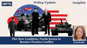 The New Coalition: North Korea In Russia-Ukraine Conflict - IMPRI Impact  And Policy Research Institute