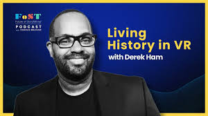 Living History in VR with Derek Ham