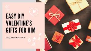 Make your gift meaningful & memorable by personalizing it. 35 Easiest Diy Valentine S Day Gifts For Him 2021 365canvas Blog