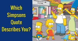 Delightful can't describe quotes that are about ways to describe. Which Simpsons Quote Describes You Quizdoo