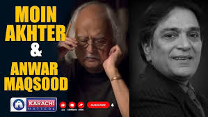 Tales of Moin Akhter & Anwar Maqsood