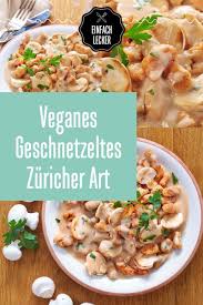 Veganes Geschnetzeltes Zuricher Art Einfach Lecker Rezeptideen Fur Jeden Tag Rezept Rezepte Einfach Lecker Geschnetzeltes
