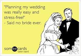Planning My Wedding Was Really Easy And Stress Free Said No Bride Ever Wedding Quotes Funny Wedding Planning Memes Plan My Wedding