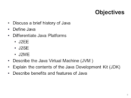 01 Introduction To Java Technology 2 Contents History Of Java What Is Java Java Platforms Java Virtual Machine Jvm Java Development Kit Jdk Benefits Ppt Download