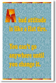 Attitudes are an evaluation of a particular person, belief, event, place, or thing. A Bad Attitude Is Like A Flat Tire New School Classroom Motivational Poster Teaching Supplies Home Garden Worldenergy Ae
