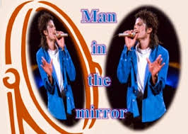 As you read man in the mirror, you will understand why it's important to see yourself the way jesus sees you. Michael Jackson S Man In The Mirror Inspirational Meaning Motivate Amaze Be Great The Motivation And Inspiration For Self Improvement You Need