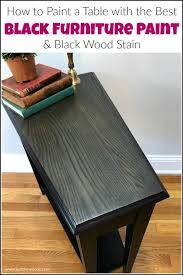 How To Paint A Table With The Best Black Furniture Paint Stain Black Wood Stain Staining Wood Paint Stained Wood