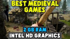 Best Medieval Games For Low End Pc 2 4gb Ram Intel Hd Graphics Youtube