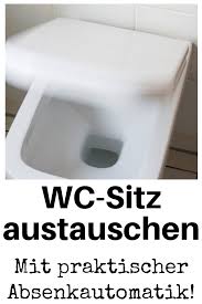 Wc Sitz Mit Absenkautomatik Wc Sitz Absenkautomatik Und Dusche Einbauen
