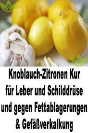 Knoblauch Zitronen Kur Fur Leber Und Schilddruse Und Gegen Fettablagerungen Gefassverkalkung Knoblauch Zitronen Kur