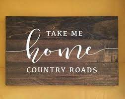 Take Me Home Country Roads Sign Farmhouse Decor Wvu Gift West Virginia Sign Mountain Country House Decor Country Roads Take Me Home Country Farmhouse Decor