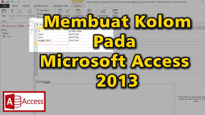 Tutorial Membuat Kolom Pada Lembar Kerja Pada Microsoft Access 2013 Youtube