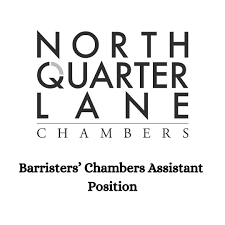 NORTH QUARTER LANE CHAMBERS BARRISTERS' CHAMBERS ASSISTANT POSITION.