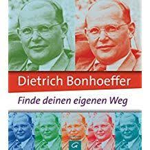 Dietrich Bonhoeffer Finde Deinen Eigenen Weg Finde Bonhoeffer Dietrich Weg Dietrich Bonhoeffer Bucher Gedanke