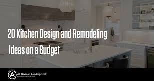 The following set of 6 kitchen layout ideas should give you an idea of the best option for your needs and your space. 20 Kitchen Design Remodeling Ideas On A Budget All Division Building